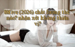 88five (2026) chất lượng thế nào nhận xét không thiên vị