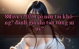 88five (2026) có nên tải không đánh giá chi tiết từng mục