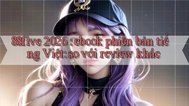 88five 2026 ebook phiên bản tiếng Việt so với review khác