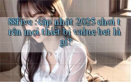 88five cập nhật 2025 chơi trên mọi thiết bị value bet là gì