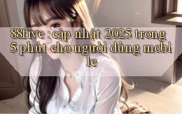 88five cập nhật 2025 trong 5 phút cho người dùng mobile