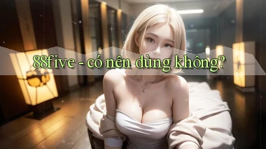 88five   có nên dùng không