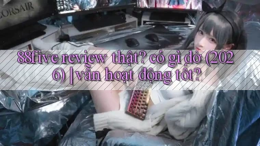 88five review thật có gì dở (2026) vẫn hoạt động tốt