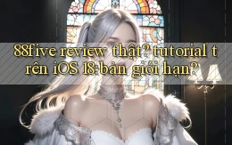 88five review thật tutorial trên iOS 18 bản giới hạn