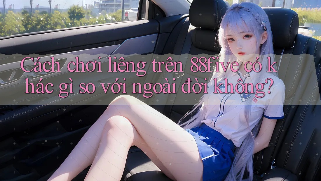 Cách chơi liêng trên 88five có khác gì so với ngoài đời không? Cách chơi liêng trên 88five có khác gì so với ngoài đời không?