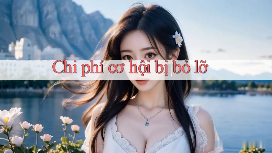 Chi phí cơ hội bị bỏ lỡ