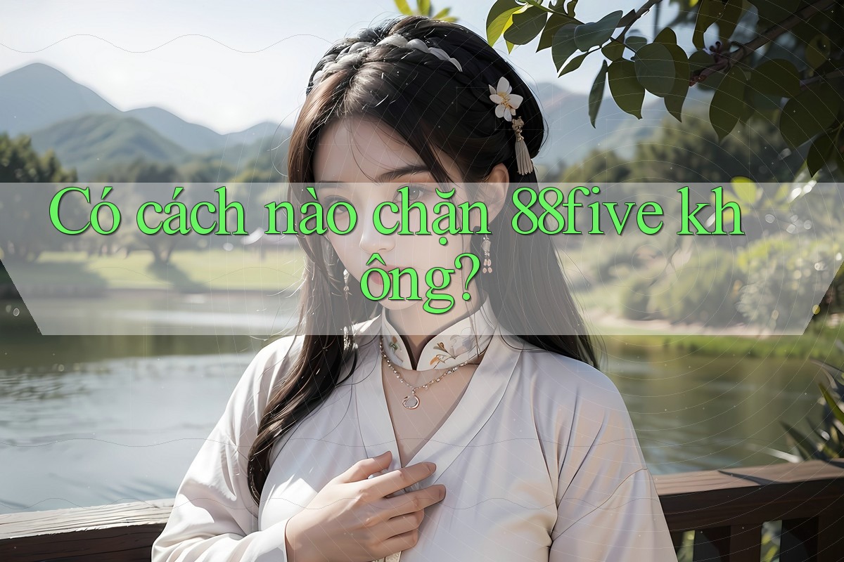 Có cách nào chặn 88five không?