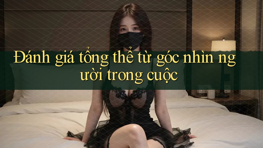 Đánh giá tổng thể từ góc nhìn người trong cuộc Đánh giá tổng thể từ góc nhìn người trong cuộc