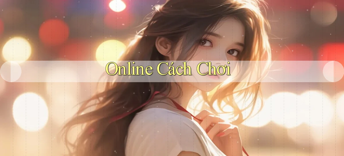 Online Cách chơi