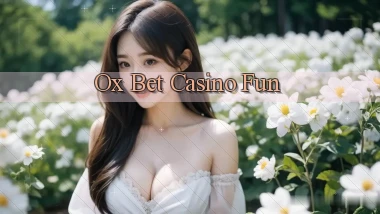 ox bet casino fun