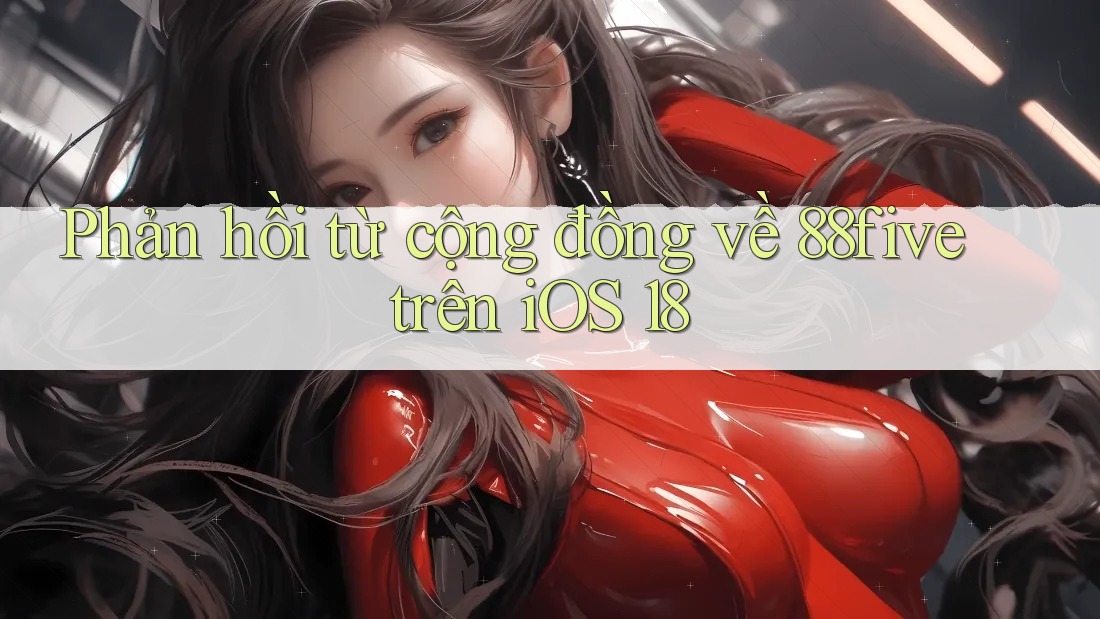 Phản hồi từ cộng đồng về 88five trên iOS 18 Phản hồi từ cộng đồng về 88five trên iOS 18