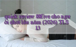 quick review 88five cho người chơi lâu năm (2026) TLS 1.3