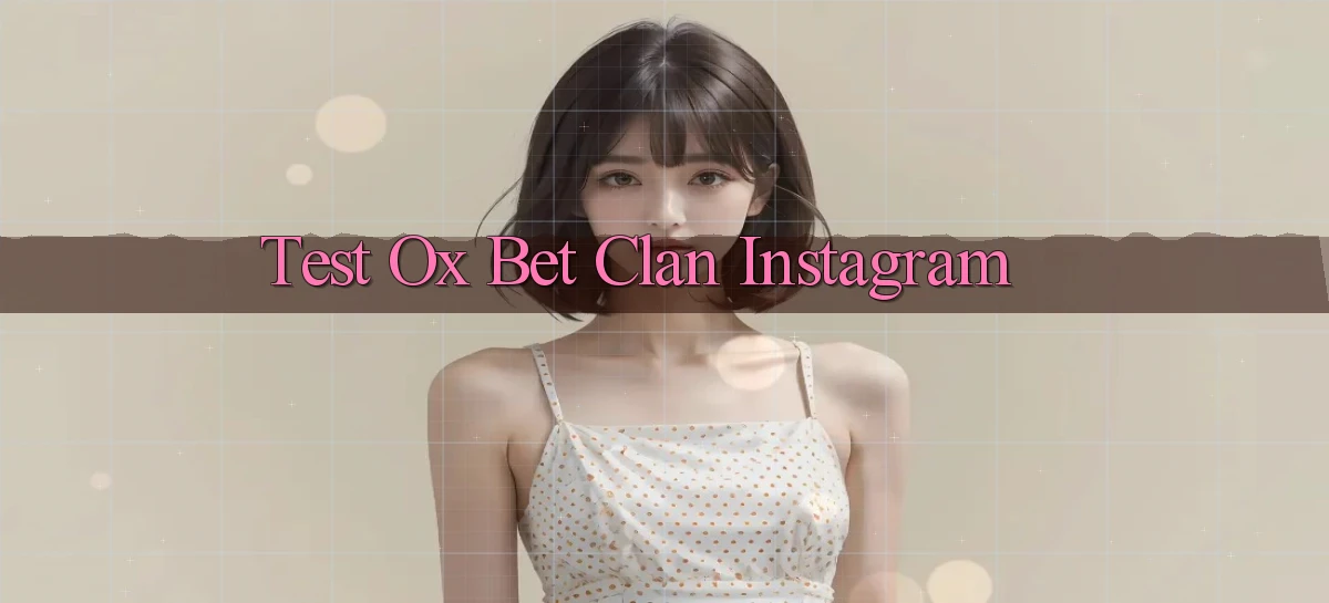 test ox bet clan instagram