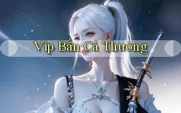 vip Bắn cá thưởng